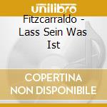 Fitzcarraldo - Lass Sein Was Ist cd