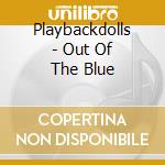 Playbackdolls - Out Of The Blue