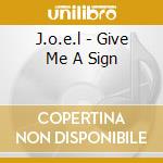 J.o.e.l - Give Me A Sign cd