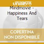 Mindmovie - Happiness And Tears cd
