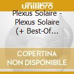 Plexus Solaire - Plexus Solaire (+ Best-Of 2003-2010) (2 Cd) cd