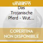 Das Trojanische Pferd - Wut Und Disziplin cd
