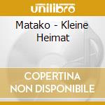 Matako - Kleine Heimat cd