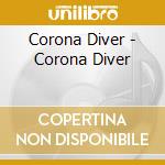 Corona Diver - Corona Diver cd