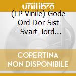 (LP Vinile) Gode Ord Dor Sist - Svart Jord (Vinyl+Cd) vinile