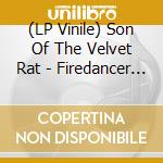 (LP Vinile) Son Of The Velvet Rat - Firedancer (2 Lp) vinile