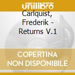 Carlquist, Frederik - Returns V.1 cd