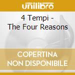 4 Tempi - The Four Reasons cd