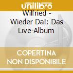 Wilfried - Wieder Da!: Das Live-Album cd musicale di Wilfried