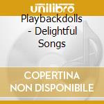 Playbackdolls - Delightful Songs cd