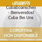 Cubaboarischen - Bienvenidos! Cuba Bei Uns cd