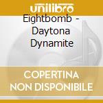 Eightbomb - Daytona Dynamite cd