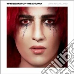 Sound Of The Crowd, - Life Is Calling cd