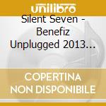 Silent Seven - Benefiz Unplugged 2013 (Digipak) cd