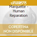 Marquette - Human Reparation cd