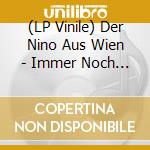 (LP Vinile) Der Nino Aus Wien - Immer Noch Besser Als Spinat (2 Lp+Bonus Cd) vinile