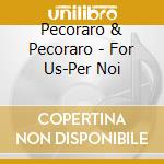 Pecoraro & Pecoraro - For Us-Per Noi cd