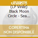 (LP Vinile) Black Moon Circle - Sea Of Clouds (Black Vinyl+Cd) vinile