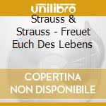 Strauss & Strauss - Freuet Euch Des Lebens cd musicale di Strauss & Strauss