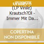 (LP Vinile) Krautsch?Dl - Immer Mit Da Ruhe (Ltd. Lp+Mp3) vinile