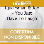 Igudesman & Joo - You Just Have To Laugh cd