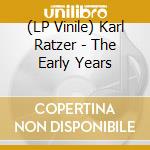 (LP Vinile) Karl Ratzer - The Early Years