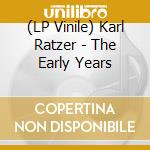 (LP Vinile) Karl Ratzer - The Early Years vinile