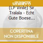 (LP Vinile) Sir Tralala - Echt Gute Boese Lieder (2 Lp)