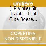 (LP Vinile) Sir Tralala - Echt Gute Boese Lieder (2 Lp) vinile