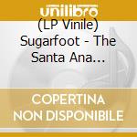 (LP Vinile) Sugarfoot - The Santa Ana (2Lp+Cd/Colored Vinyl) vinile