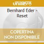 Bernhard Eder - Reset cd