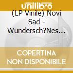 (LP Vinile) Novi Sad - Wundersch?Nes Tier & Best Off (2Lp/Gatefold) vinile