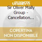 Sir Oliver Mally Group - Cancellation Blues cd