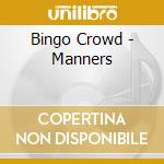 Bingo Crowd - Manners cd