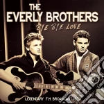 Everly Brothers - Bye Bye Love - Radio Broadcast cd