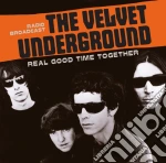Velvet Underground (The) - Real Good Time Together: Radio Broadcast cd