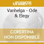 Vanhelga - Ode & Elegy cd musicale di Vanhelga
