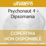 Psychonaut 4 - Dipsomania cd