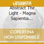 Abstract The Light - Magna Sapientia Quaerere - To The Depths Of My Soul? cd