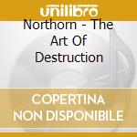 Northorn - The Art Of Destruction cd