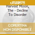 Harvest Moon, The - Decline To Disorder cd