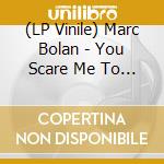 (LP Vinile) Marc Bolan - You Scare Me To Death (Splatter Vinyl) vinile