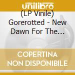 (LP Vinile) Gorerotted - New Dawn For The Dead vinile