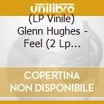 (LP Vinile) Glenn Hughes - Feel (2 Lp Splatter Vinyl) vinile