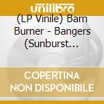 (LP Vinile) Barn Burner - Bangers (Sunburst Yellow/Red Vinyl) vinile