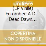 (LP Vinile) Entombed A.D. - Dead Dawn (Sunburst Yellow/Red Vinyl) vinile