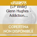 (LP Vinile) Glenn Hughes - Addiction (Sunburst Yellow/Red Vinyl) vinile