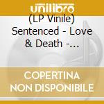 (LP Vinile) Sentenced - Love & Death - Limited Edition vinile