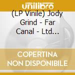 (LP Vinile) Jody Grind - Far Canal - Ltd Green Vinyl vinile