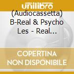 (Audiocassetta) B-Real & Psycho Les - Real Psycho cd